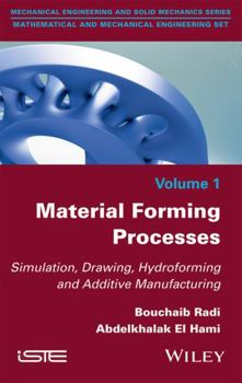 Hardcover Material Forming Processes: Simulation, Drawing, Hydroforming and Additive Manufacturing Book