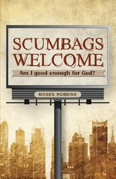 Paperback Scumbags Welcome: Am I Good Enough for God? Book