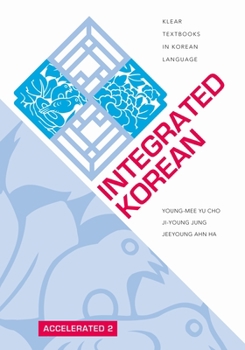 Integrated Korean: Accelerated 2 - Book  of the KLEAR Textbooks in Korean Language