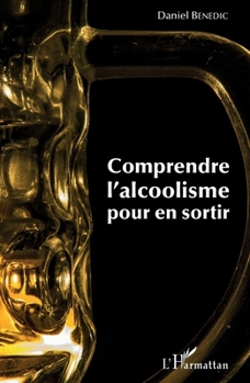 Paperback Comprendre l'alcoolisme pour en sortir [French] Book