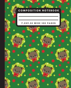 Composition Notebook: Cute Christmas Cat Wide Ruled Notebook Wreath Kitty Lined School Journal 100 Pages 7.5 x 9.25 Gray