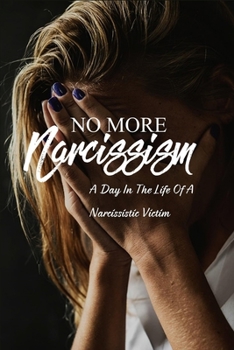 No More Narcissism: A Day In The Life Of A Narcissistic Victim: Emotional Abuse Recovery