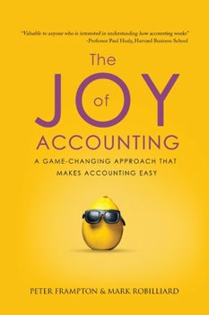 Hardcover The Joy of Accounting: A Game-Changing Approach That Makes Accounting Easy Book