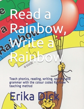 Paperback Read a Rainbow, Write a rainbow: Teach phonics, reading, writing, spelling and grammar with the colour coded Rainbow teaching method Book