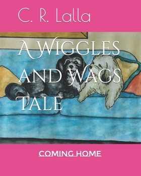 Paperback A Wiggles and Wags Tale: Coming Home Book