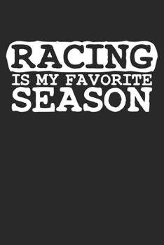 Paperback Notebook: Racing Is My Favorite Season Dot Grid 6x9 120 Pages Book