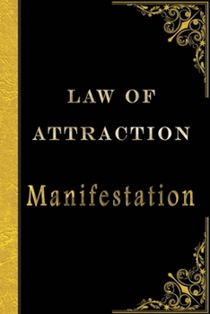 Law of Attraction - Manifestation: Message from The Universe: Effective Manifestation Journal Workbook by using Scripting with Law of Attraction It WORKS like Magic