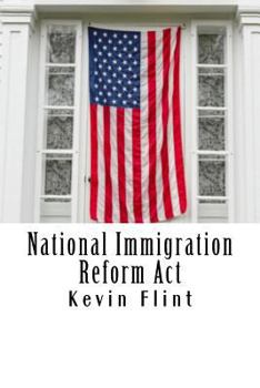 Paperback National Immigration Reform Act: A Proposal for Congressional Review Book