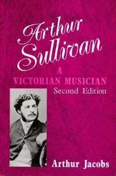 Hardcover Arthur Sullivan: A Victorian Musician Book
