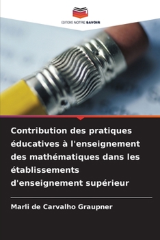 Paperback Contribution des pratiques éducatives à l'enseignement des mathématiques dans les établissements d'enseignement supérieur [French] Book