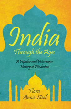 Paperback India Through the Ages: A Popular and Picturesque History of Hindustan Book