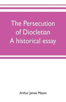 Paperback The persecution of Diocletian: A historical essay Book