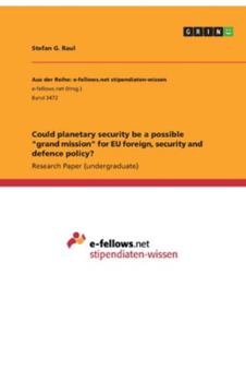 Paperback Could planetary security be a possible "grand mission" for EU foreign, security and defence policy? Book
