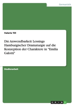 Paperback Die Anwendbarkeit Lessings Hamburgischer Dramaturgie auf die Konzeption der Charaktere in "Emilia Galotti" [German] Book