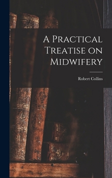 Hardcover A Practical Treatise on Midwifery Book