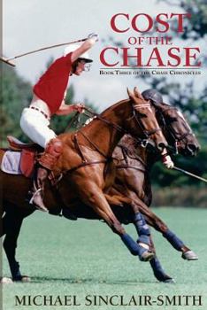 Paperback Cost of the Chase: An Historical British Fiction Saga of Canadian and American History, Foxhunting, and Sea Adventure Book