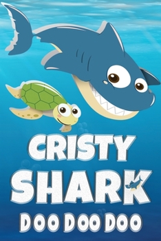 Paperback Cristy: Cristy Shark Doo Doo Doo Notebook Journal For Drawing or Sketching Writing Taking Notes, Custom Gift With The Girls Na Book