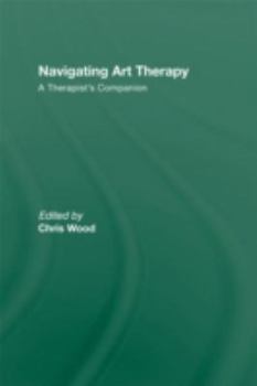 Hardcover Navigating Art Therapy: A Therapist's Companion Book