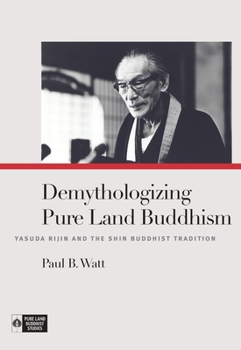 Hardcover Demythologizing Pure Land Buddhism: Yasuda Rijin and the Shin Buddhist Tradition Book