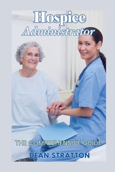 Paperback Hospice Administrator - The Comprehensive Guide Book