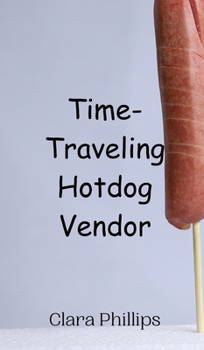 Hardcover Time-Traveling Hotdog Vendor Book