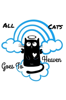 Paperback All Cats Goes To Heaven: Blank/ Lined School Angel Kitty Cat Journal Notebook Diary Composition Notebook Book