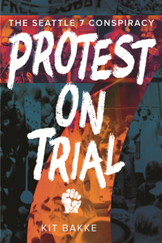 Paperback Protest on Trial: The Seattle 7 Conspiracy Book