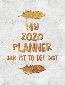 My 2020 Planner Jan 1, 2020 to Dec 31, 2020 White Marble Gold Letters: Weekly & Monthly