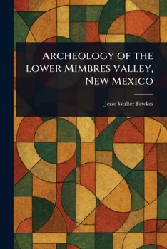Archeology of the Lower Mimbres Valley, New Mexico