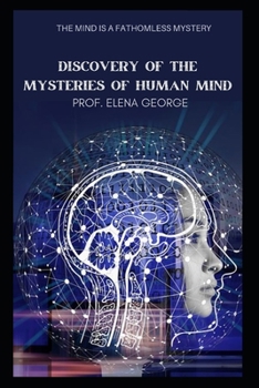 DISCOVERY OF THE MYSTERIES OF HUMAN MIND (The mind is a fathomless mystery )