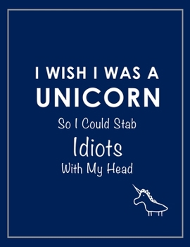 Paperback I Wish I Was a Unicorn Funny Notebook (Blue) Book