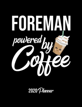 Paperback Foreman Powered By Coffee 2020 Planner: Foreman Planner, Gift idea for coffee lover, 120 pages 2020 Calendar for Foreman Book