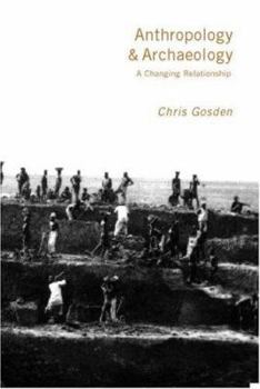 Paperback Anthropology and Archaeology: A Changing Relationship Book