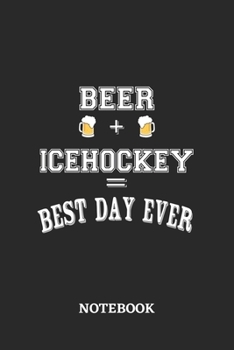 BEER + ICEHOCKEY = Best Day Ever Notebook: 6x9 inches - 110 dotgrid pages • Greatest Alcohol drinking Journal for the best notes, memories and drunk thoughts • Gift, Present Idea