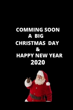 Paperback Comming Soon A Big Christmas Day And Happy New Year 2020: Blank Lined Notebook / Journal / Diary (Volume 8) (Cute Merry Christmas Notebook Book