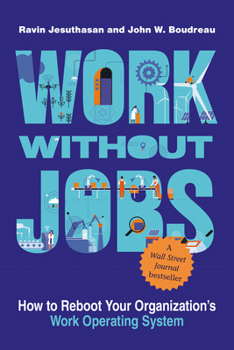 Hardcover Work Without Jobs: How to Reboot Your Organization's Work Operating System Book