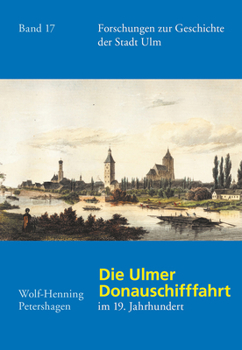 Hardcover Die Ulmer Donauschifffahrt Im 19. Jahrhundert [German] Book