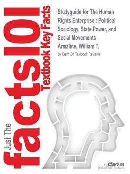 Studyguide for the Human Rights Enterprise: Political Sociology, State Power, and Social Movements by Armaline, William T., ISBN 9780745663708