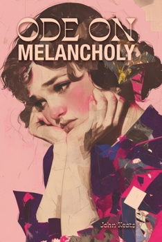 Ode on Melancholy: and Other Poems