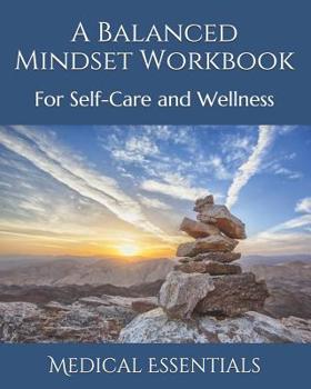 Paperback A Balanced Mindset Workbook: For Self-Care and Wellness Book