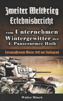 Paperback Zweiter Weltkrieg Erlebnisbericht vom Unternehmen Wintergewitter der 4. Panzerarmee Hoth - Entsatzoffensive Winter 1942 vor Stalingrad [German] Book