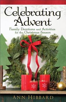 Paperback Celebrating Advent: Family Devotions and Activities for the Christmas Season Book