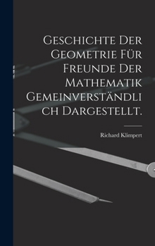 Hardcover Geschichte der Geometrie für Freunde der Mathematik gemeinverständlich dargestellt. [German] Book