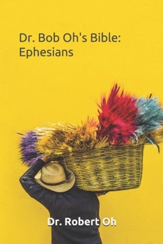 Paperback Dr. Bob Oh's Bible: Ephesians Book