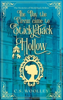 Paperback The Day the Circus Came to Stickleback Hollow: A British Victorian Cozy Mystery Book
