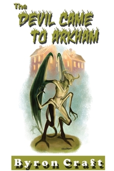 The Devil Came to Arkham: Volume 3 (The Arkham Detective) - Book #3 of the Arkham Detective