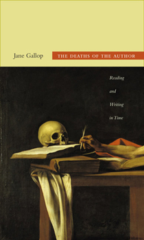 Paperback The Deaths of the Author: Reading and Writing in Time Book