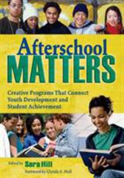 Paperback Afterschool Matters: Creative Programs That Connect Youth Development and Student Achievement Book