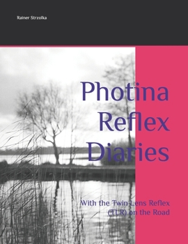 Photina Reflex Diaries: With the Twin Lens Reflex (TLR) on the Road