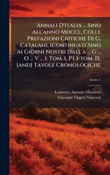 Annali D'italia ... Sino All'anno Mdccl, Colle Prefazioni Critiche Di G. Catalani. (continuati Sino Ai Giorni Nostri Dall'a ... G ... O ... V ... ). ... [and] Tavole Cronologiche